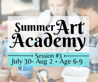 Summer Art Academy (Ages 6-9) Session #3