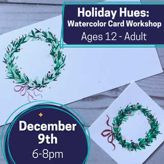 Holiday Hues: Watercolor Card Workshop (Ages 12 - Adult)