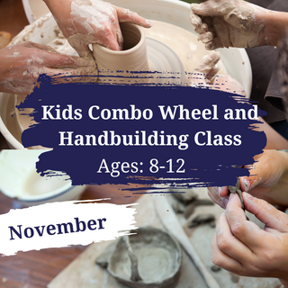 Kids Wheel & Hand building Combo Class November (Ages 8-12)