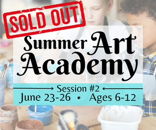 Summer Art Academy (Ages 6-12) Session #2