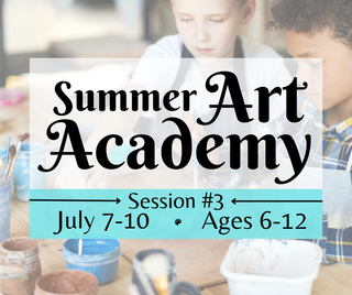 Summer Art Academy (Ages 6-12) Session #3