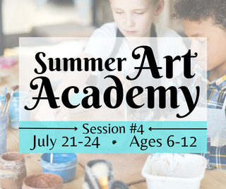 Summer Art Academy (Ages 6-12) Session #4