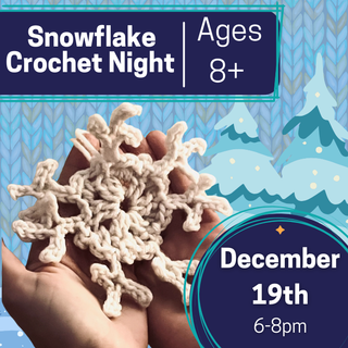 Snowflake Crochet Night (Ages 8+)