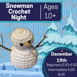 Snowman Crochet Night (Ages 10+)