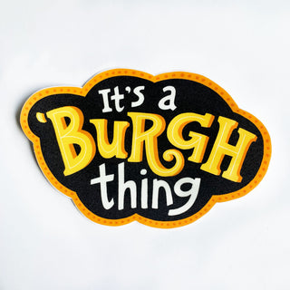 "It's a Burgh Thing" Sticker